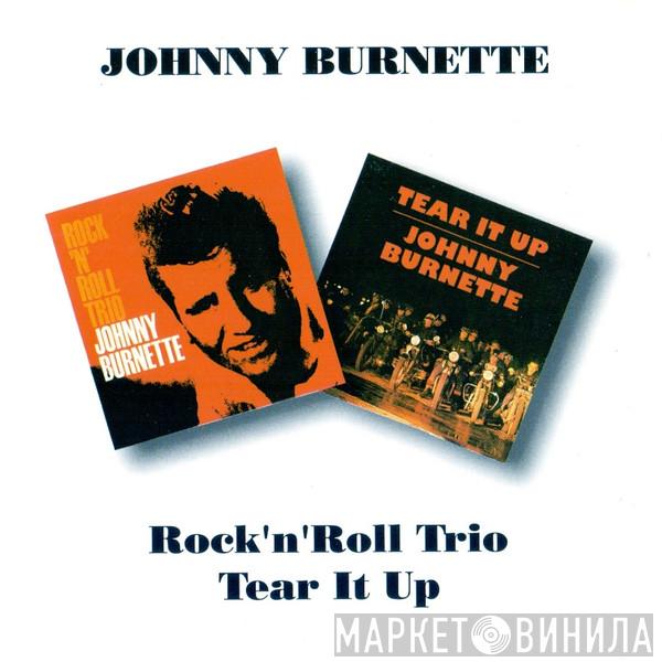 Johnny Burnette, The Johnny Burnette Trio - Rock 'N' Roll Trio/Tear It Up