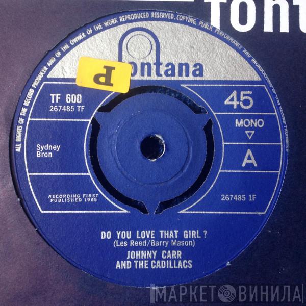 Johnny Carr & The Cadillacs - Do You Love That Girl ?