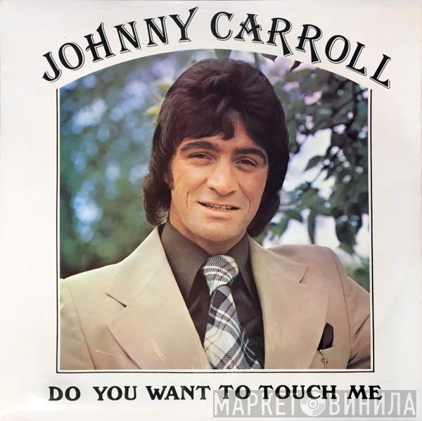 Johnny Carroll  - Do You Want To Touch Me