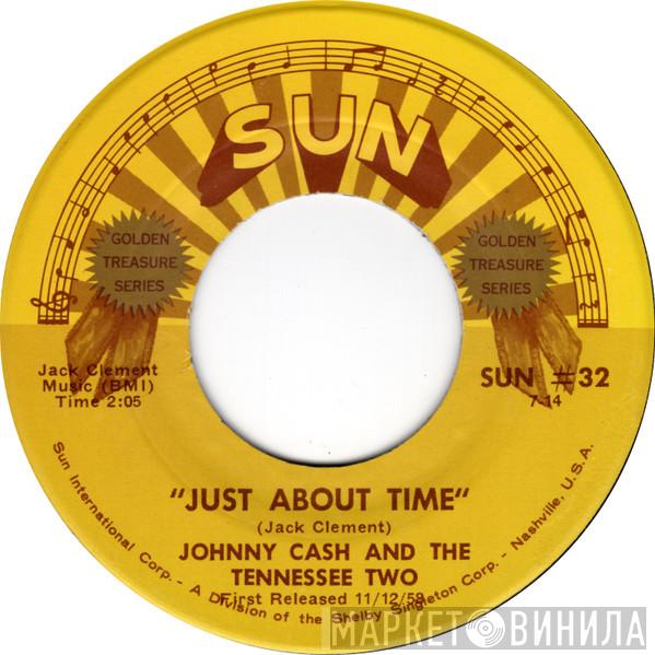 Johnny Cash & The Tennessee Two - Just About Time / I Just Thought You'd Like To Know