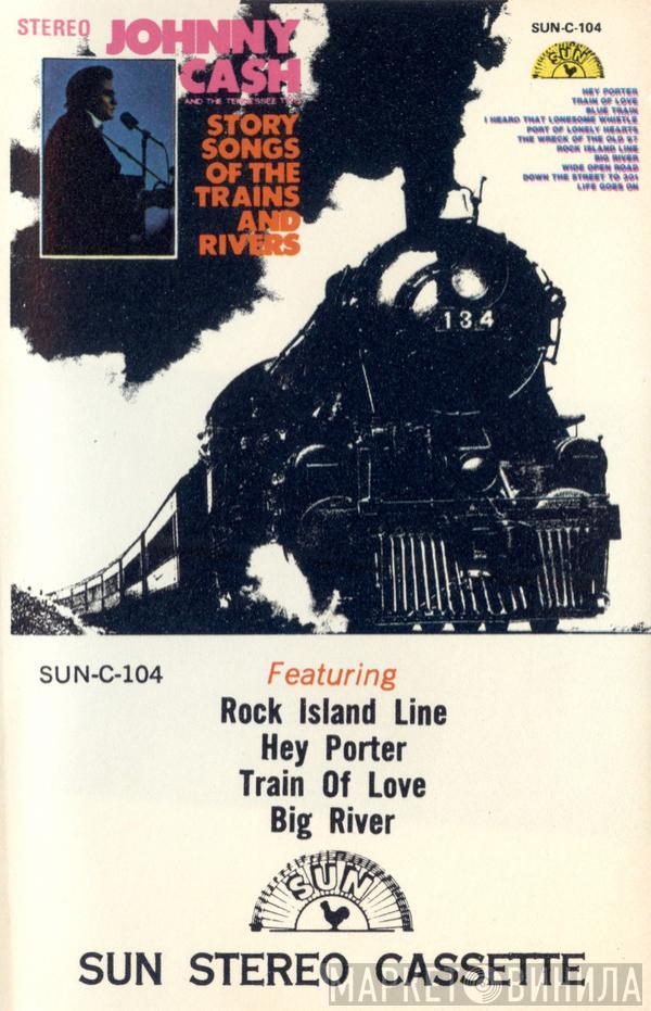  Johnny Cash & The Tennessee Two  - Story Songs Of The Trains And Rivers