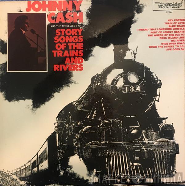 Johnny Cash & The Tennessee Two  - Story Songs Of The Trains And Rivers
