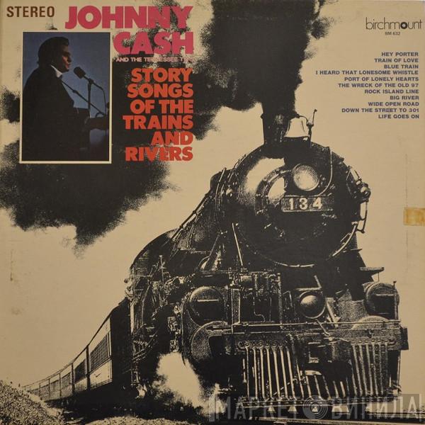  Johnny Cash & The Tennessee Two  - Story Songs Of The Trains And Rivers