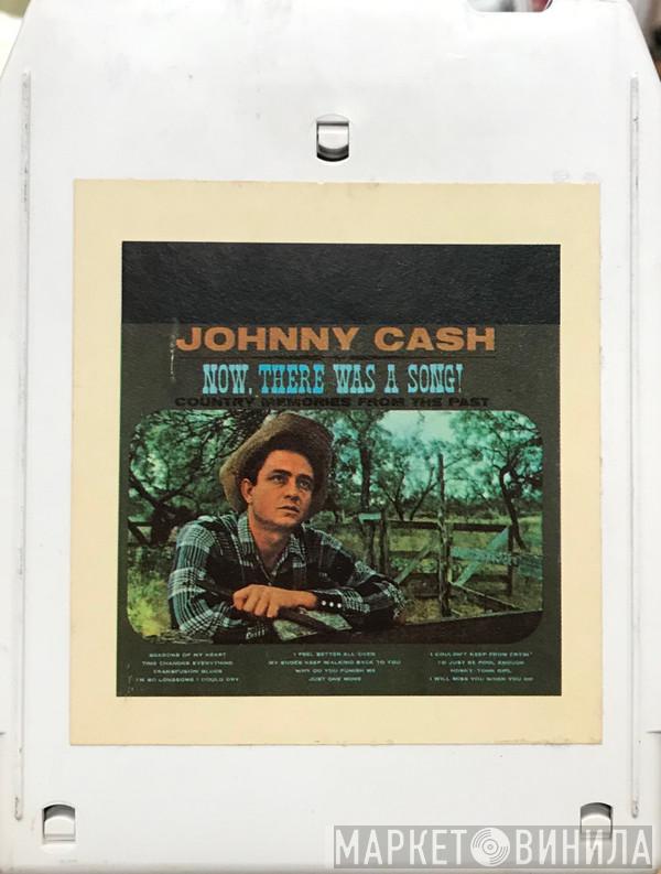  Johnny Cash  - Now, There Was A Song!