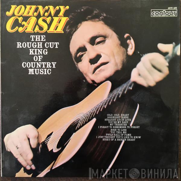 Johnny Cash - The Rough Cut King Of Country Music