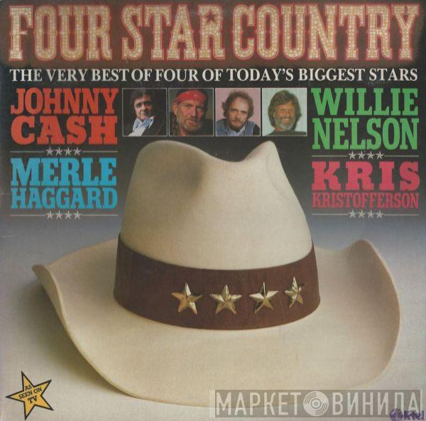 Johnny Cash, Willie Nelson, Merle Haggard, Kris Kristofferson - Four Star Country - The Very Best Of Four Of Today's Biggest Stars