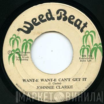  Johnny Clarke  - Want-e Want-e Can't Get It