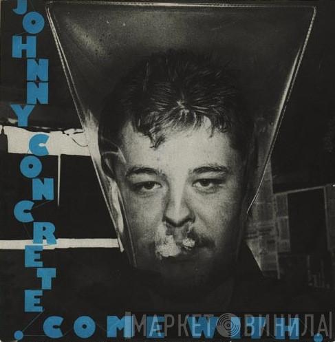 Johnny Concrete - Come With