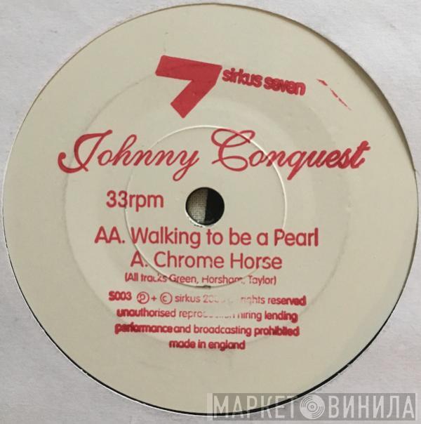 Johnny Conquest - Chrome Horse / Walking To Be A Pearl