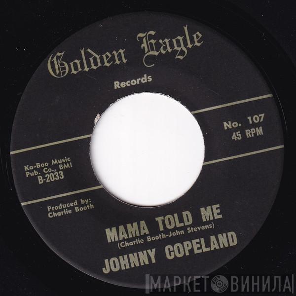  Johnny Copeland  - Mama Told Me / Your Game Is Working