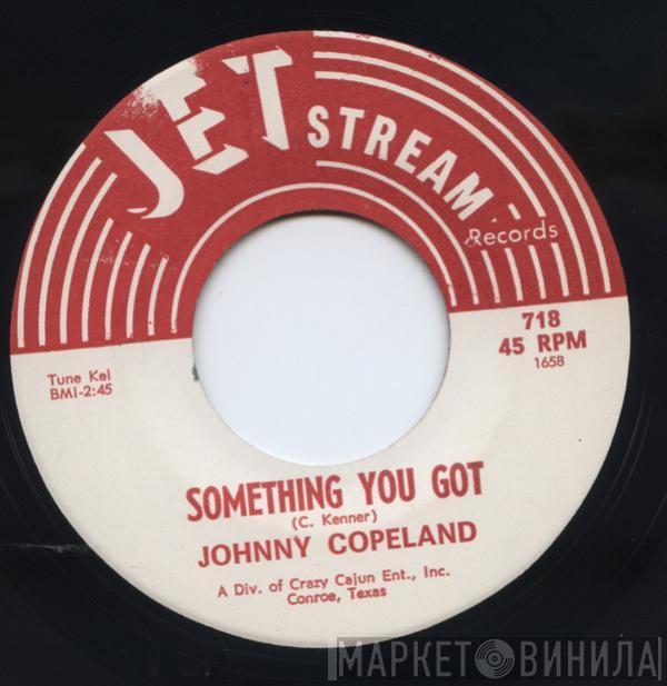  Johnny Copeland  - Something You Got / It's My Own Tears That's Being Wasted