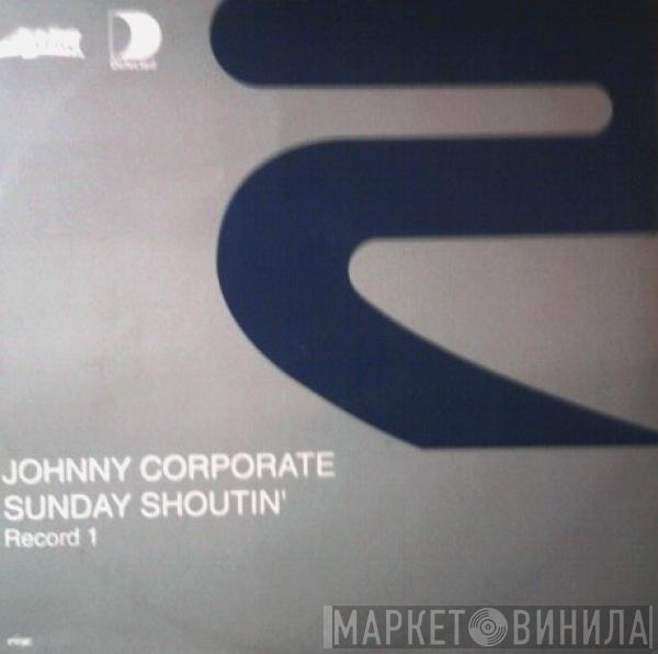  Johnny Corporate  - Sunday Shoutin' (Record 1)