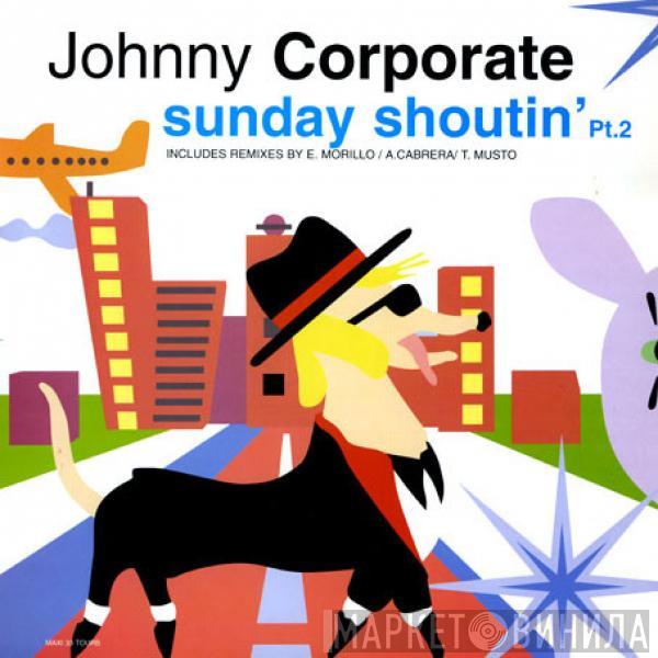  Johnny Corporate  - Sunday Shoutin' Pt. 2