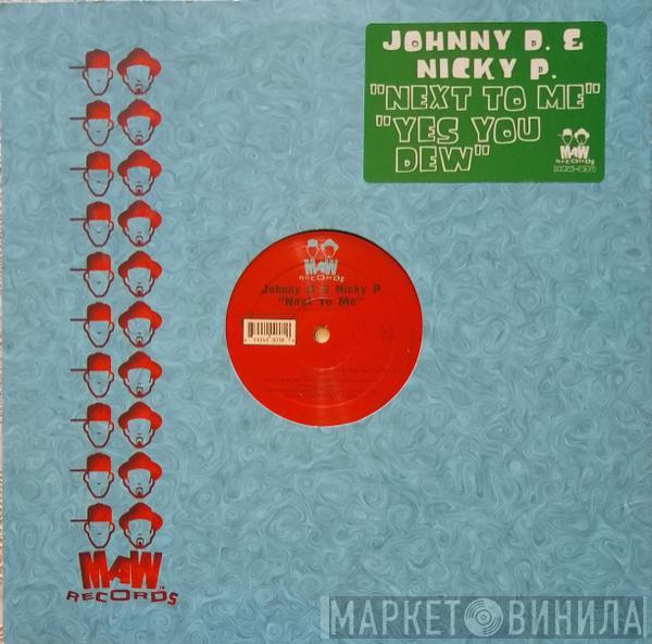 Johnny D & Nicky P - Next To Me / Yes You Dew
