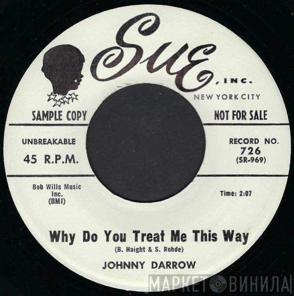 Johnny Darrow - Why Do You Treat Me This Way
