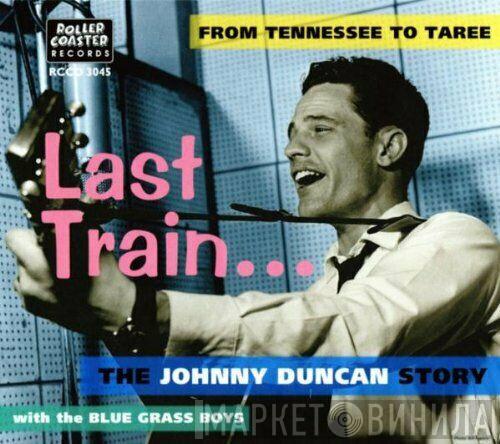 Johnny Duncan  - Last Train … From Tennessee To Taree