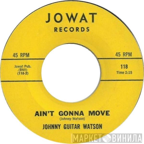  Johnny Guitar Watson  - Baby Don't Leave / Ain't Gonna Move