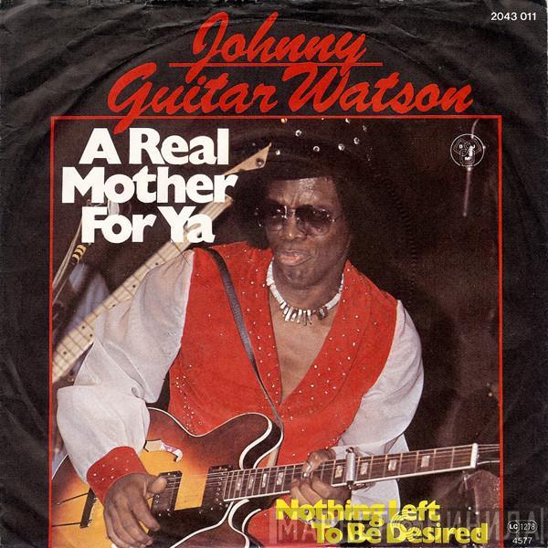  Johnny Guitar Watson  - A Real Mother For Ya