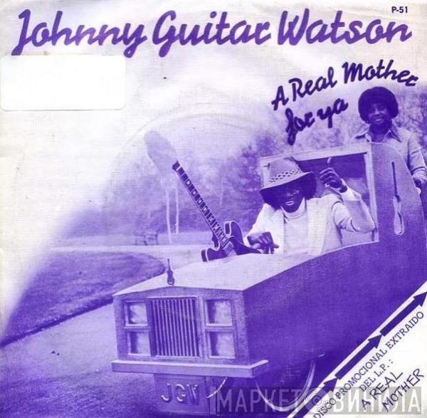  Johnny Guitar Watson  - A Real Mother For Ya