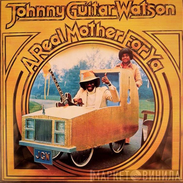  Johnny Guitar Watson  - A Real Mother For Ya