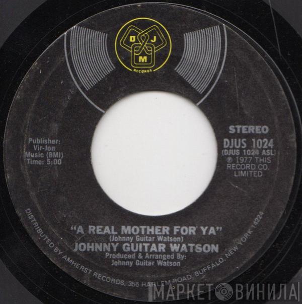  Johnny Guitar Watson  - A Real Mother For Ya