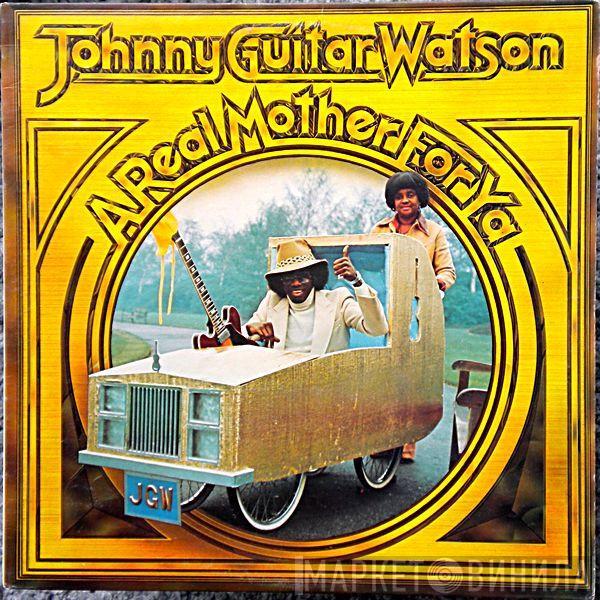  Johnny Guitar Watson  - A Real Mother For Ya