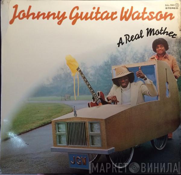  Johnny Guitar Watson  - A Real Mother