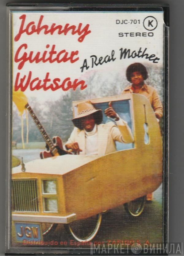  Johnny Guitar Watson  - A Real Mother