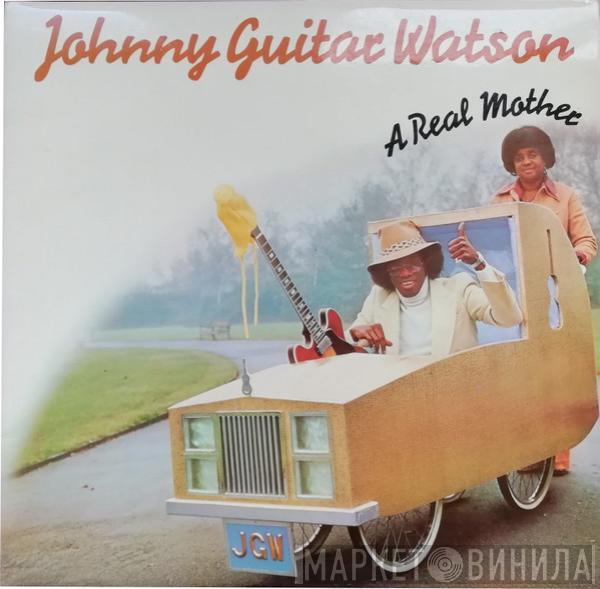  Johnny Guitar Watson  - A Real Mother