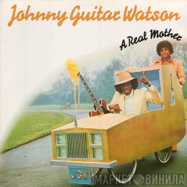  Johnny Guitar Watson  - A Real Mother