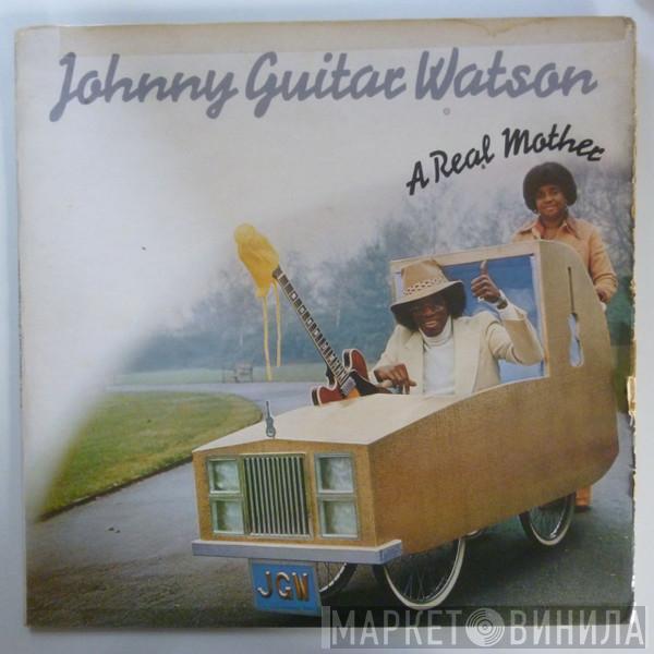  Johnny Guitar Watson  - A Real Mother