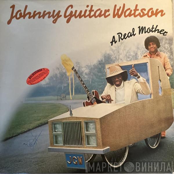  Johnny Guitar Watson  - A Real Mother