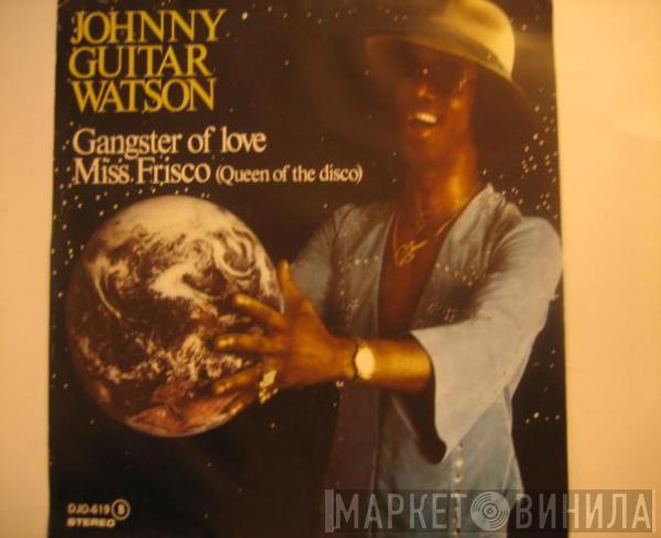 Johnny Guitar Watson - Gangster Of Love / Miss Frisco (Queen Of The Disco)