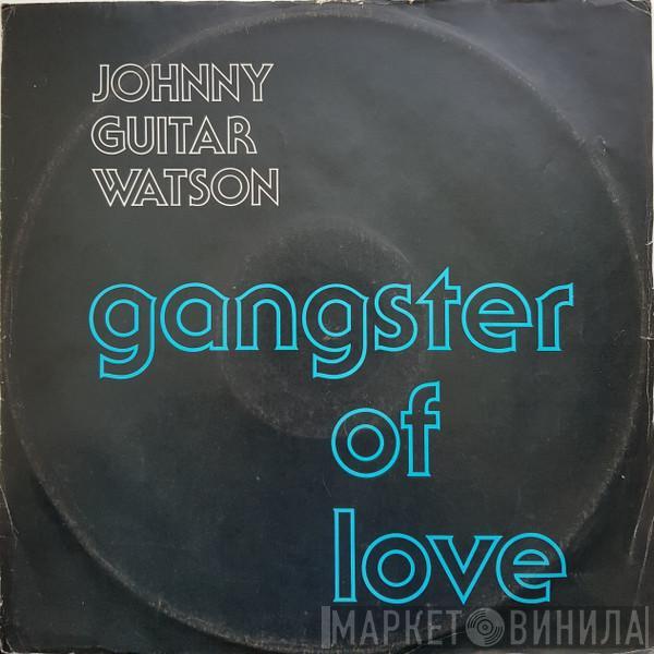 Johnny Guitar Watson - Gangster Of Love