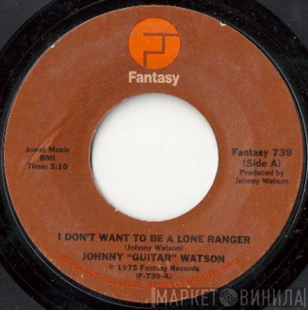 Johnny Guitar Watson - I Don't Want To Be A Lone Ranger