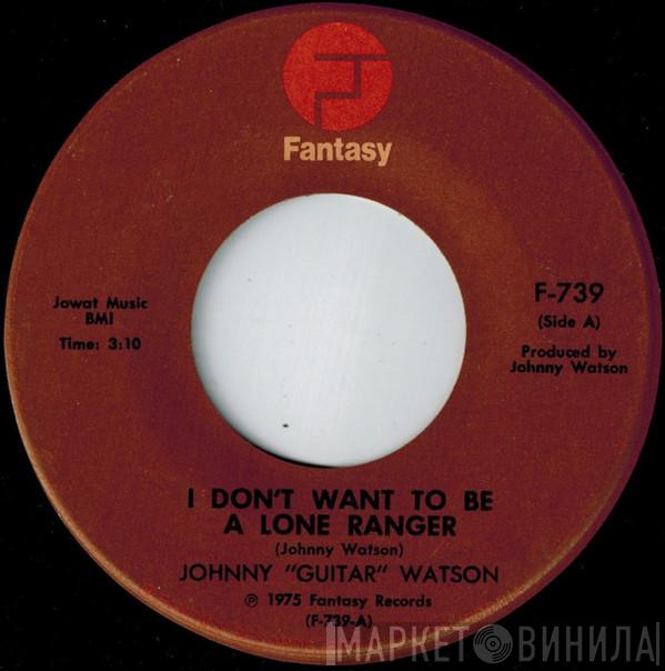 Johnny Guitar Watson - I Don't Want To Be A Lone Ranger