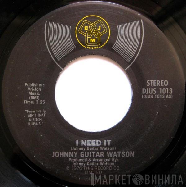 Johnny Guitar Watson - I Need It / Since I Met You Baby