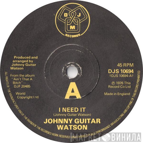 Johnny Guitar Watson - I Need It