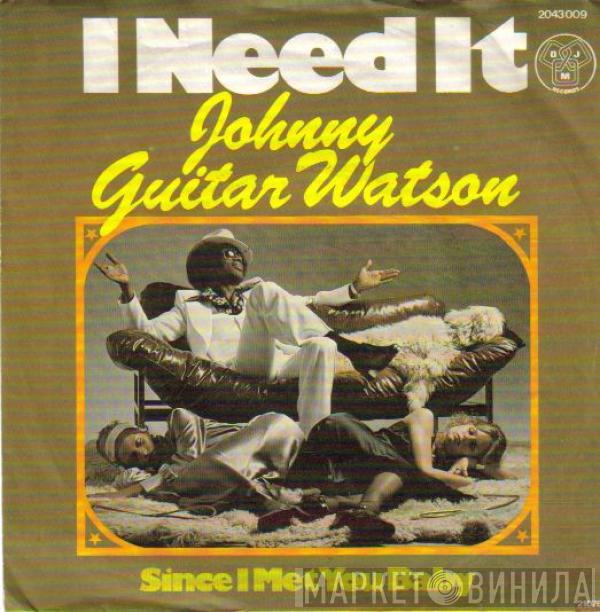 Johnny Guitar Watson - I Need It