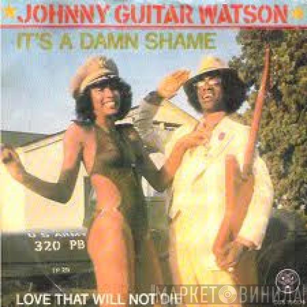  Johnny Guitar Watson  - It's A Damn Shame