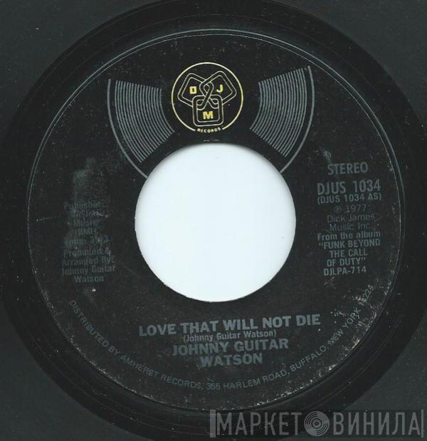 Johnny Guitar Watson - Love That Will Not Die / It's A Damn Shame