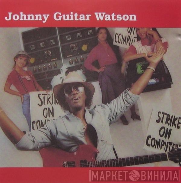  Johnny Guitar Watson  - Strike On Computers