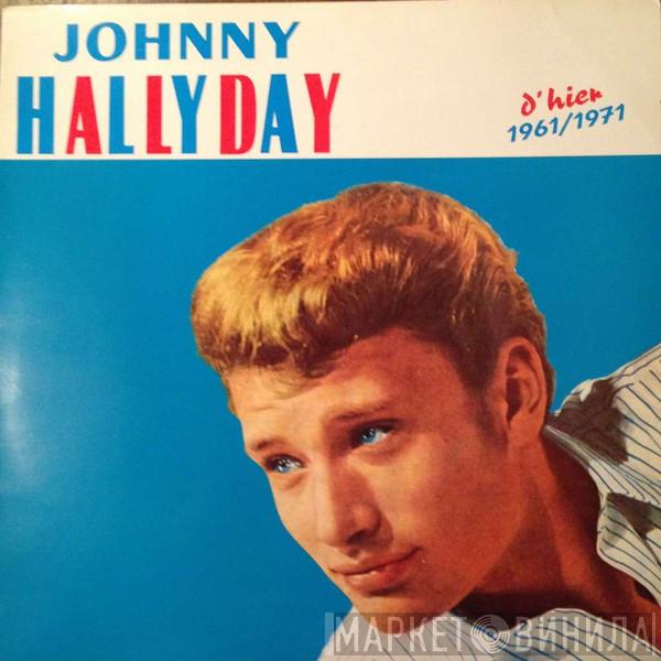  Johnny Hallyday  - D'hier 1961/1971