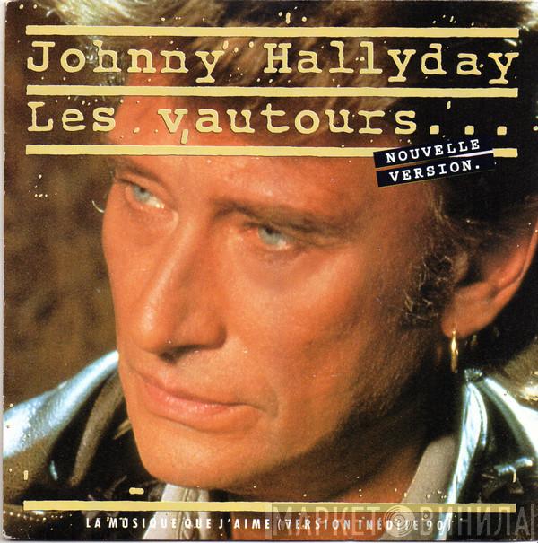 Johnny Hallyday  - Les Vautours... (Nouvelle Version) / La Musique Que J'Aime (Version Inédite 90)