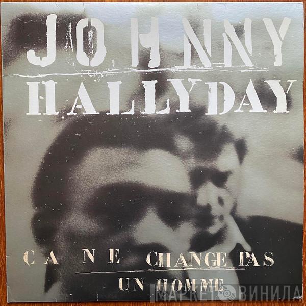  Johnny Hallyday  - Ça Ne Change Pas Un Homme
