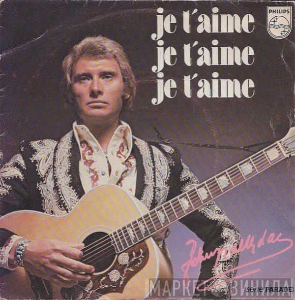 Johnny Hallyday - Je T'aime, Je T'aime, Je T'aime