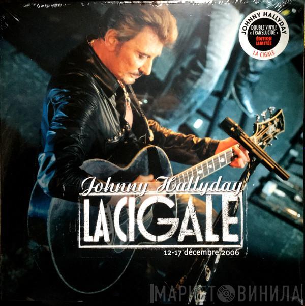 Johnny Hallyday - La Cigale - 12-17 Décembre 2006