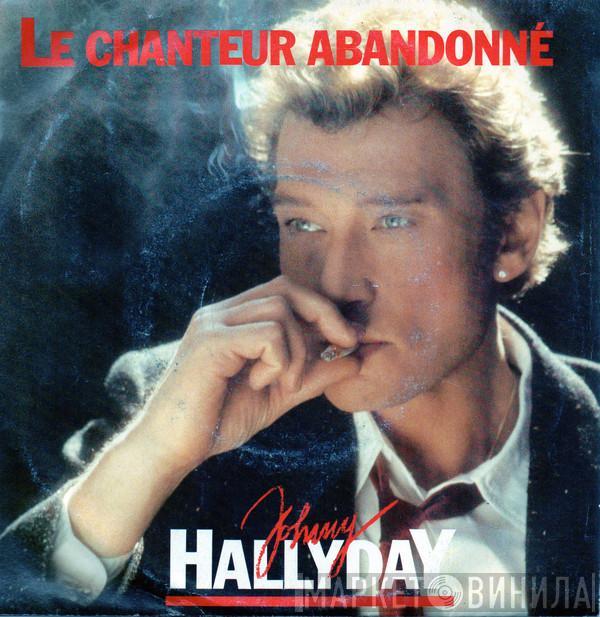 Johnny Hallyday - Le Chanteur Abandonné