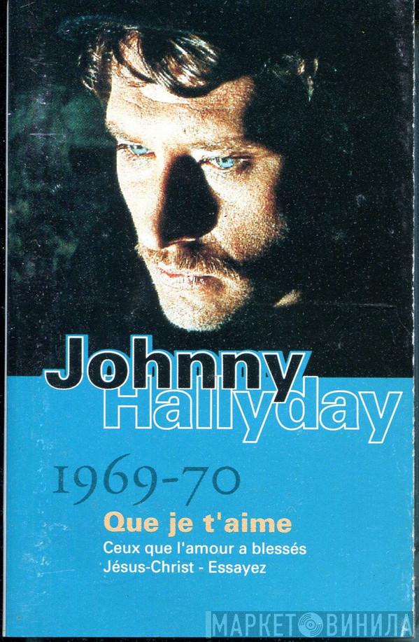  Johnny Hallyday  - Que Je T'Aime 1969 - 70