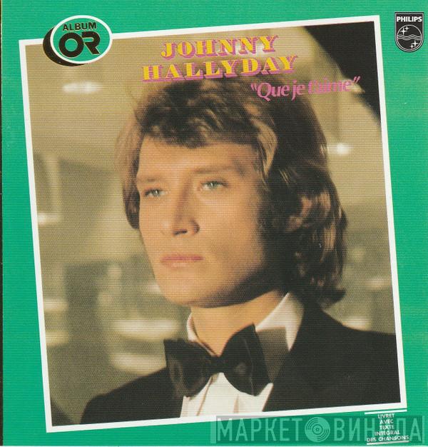  Johnny Hallyday  - Que Je T'Aime